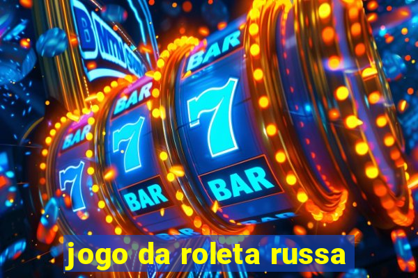 jogo da roleta russa